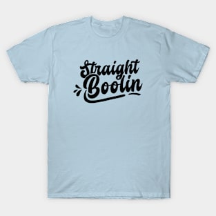 Strait Boolin' T-Shirt